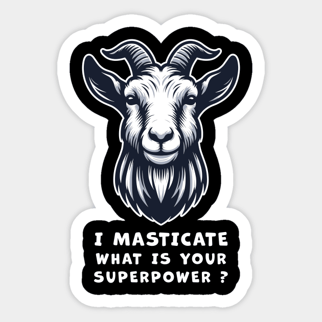 Funny Goat T-Shirt, I Masticate What is Your Superpower Graphic Tee, Unisex Cotton Shirt, Animal Humor, Gift for Friends Sticker by Cat In Orbit ®